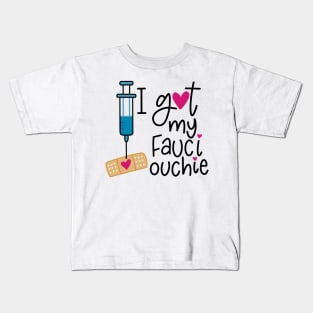 I Got My Fauci Ouchie Kids T-Shirt